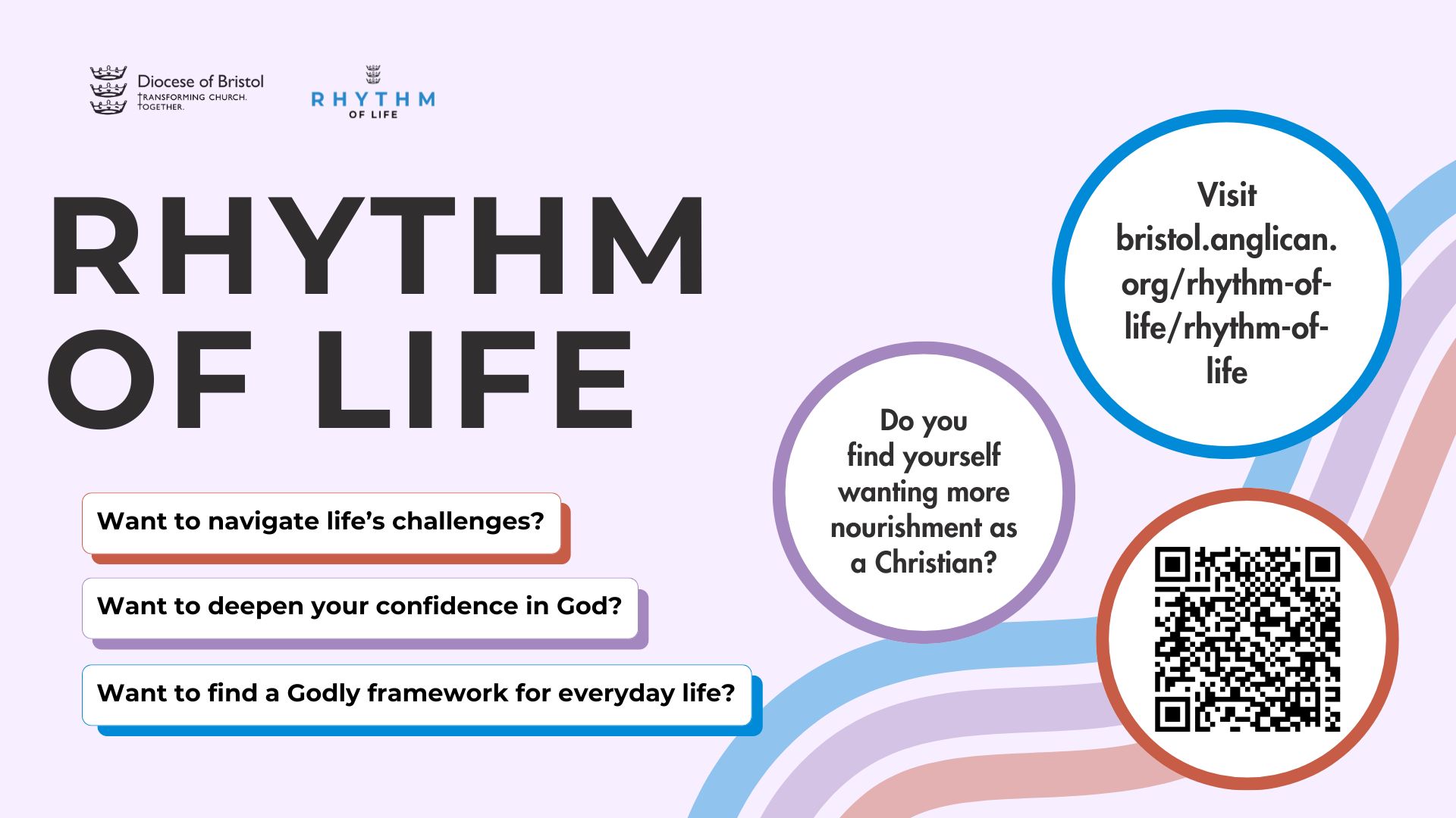 Want to navigate life’s challenges? Want to deepen your confidence in God? Want to find a Godly framework for everyday life?Visit bristol.anglican. org/rhythm-of-life/rhythm-of-life